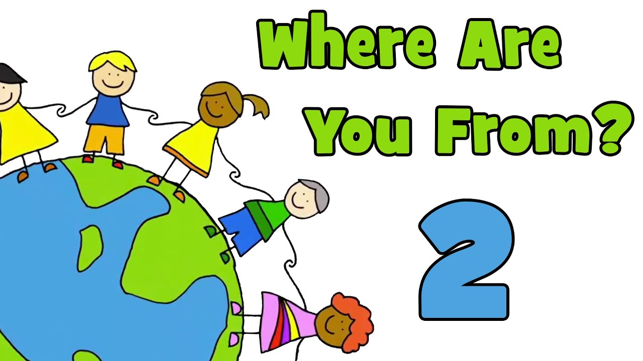 Where Are You From Part 2 Learn Countries Of The World Youtube