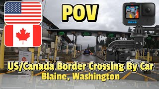 What they ask crossing US/Canada border by car - WATCH THIS