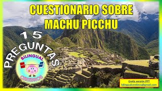 Cuestionario sobre MACHU PICCHU. ¿Cuántas preguntas has contestado correctamente?