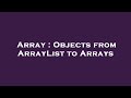 Array : Objects from ArrayList to Arrays