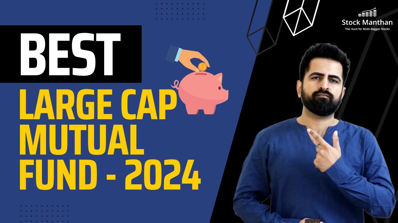 Best Large Cap Mutual Fund | Best Mutual Funds In India 2024 | Stock ...