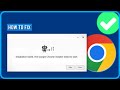 How to Fix Installation Failed the Google Chrome Installer Failed to Start