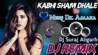 Kabhi Sham Dhale To Dil Dj Remix Song||💕Love Remix Song💕💕||Dholki Hard Remix||Instagram Viral||
