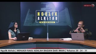 NGULIK ALKITAB #131 - MENJADI RAGU ADALAH BAGIAN DARI IMAN