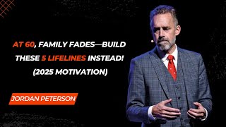 Once You Turn 60,The Only Reliable Support Is Not Family, But These 5 Pillars || Jordan Peterson