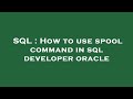 SQL : How to use spool command in sql developer oracle