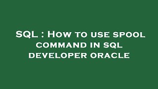 SQL : How to use spool command in sql developer oracle