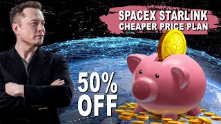SpaceX Starlink New 50% Cheaper Internet Plan