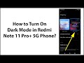 How to Turn On Dark Mode in Redmi Note 11 Pro+ 5G Phone?