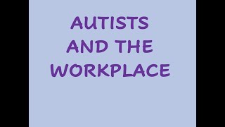 Autists and the Workplace