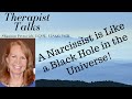 A Narcissist is Like a Black Hole in the Universe!