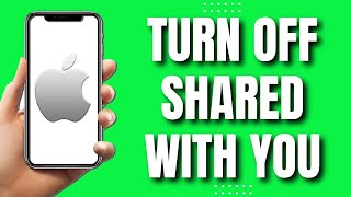 How To Turn Off Shared With You On iPhone (Quick Tutorial)