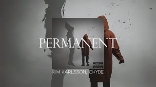 Kim Karlsson, Chyde - PERMANENT [Audio]