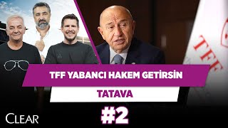 TFF bizi dinlesin yabancı hakem getirsin | Zafer Algöz & Serdar Ali Çelikler & Irmak K. | Tatava #2