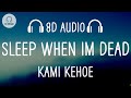 Kami Kehoe - SLEEP WHEN IM DEAD (8D AUDIO)