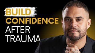 Three Steps to Building Confidence After Trauma