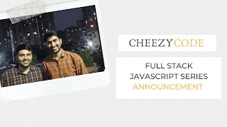 Full Stack JavaScript Series Announcement - CheezyCode (in Hindi)