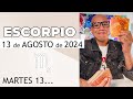 ESCORPIO | Horóscopo de hoy 13 de Agosto 2024