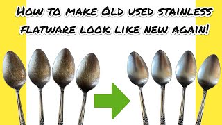 How to Make Old Used Stainless Flatware Look New Again!
