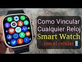 Cómo conectar CUALQUIER Reloj inteligente a un celular📱| Como Configurar un Smart Watch