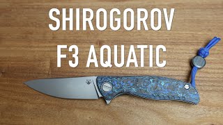 Shirogorov F3 Aquatic - Initial Impressions and Overview