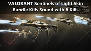 VALORANT Sentinels of Light Bundle Skin - All Kill Sound (with 6 Kills Sound)