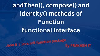 07-Function chaining using andThen(), compose() and identity() | java.util.function package | Java8