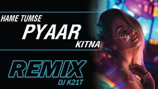 Hame tumse pyar kiitna | Remix | DJ K21T | Shreya Ghoshal | Himel Visuals | New Sad & Romantic song