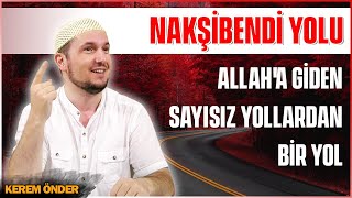 Nakşibendi yolu - Allah'a giden sayısız yollardan bir yol / Kerem Önder