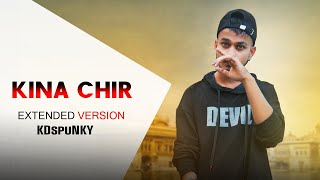 Kinna Chir - Cover by KDspuNKY & Kaushik Rai (Extended Version) | Takda Hi Jawan Ena Tenu Chahwan