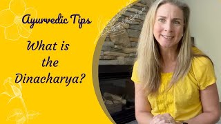 Ayurvedic Tips: What is the Dinacharya?