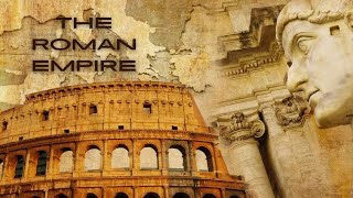 Unveiling the Magnificence of the Roman Empire A Journey through History