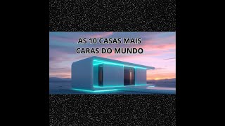 as 10 casas mais caras do mundo