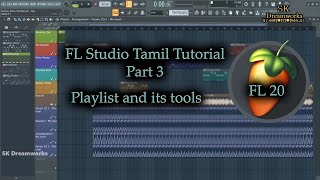 FL Studio Tamil Tutorial 3 | Playlist and its tools | Sakthivel Karunakaran | SK Dreamworks