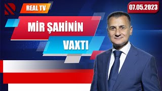 Mir Şahinin vaxtı - 07.05.2023