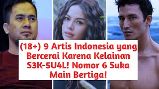 9 Artis Indonesia yang Bercerai Karena Kelainan S3K-5U4L! Nomor 6 Suka Main Bertiga!