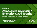 Zero to Hero in Managing Enterprise Cloud Security