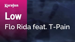 Low - Flo Rida & T-Pain | Karaoke Version | KaraFun