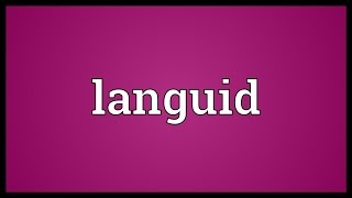 Languid Meaning