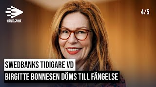 SWEDBANKS TIDIGARE VD BIRGITTE BONNESEN DÖMS TILL FÄNGELSE | 4/5