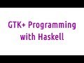 GTK+ Programming with Haskell