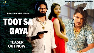 Toot Sa Gaya (Official Teaser) Amit Saini Rohtakiya FT. Pawan Begraj |  Haryanvi Songs 2021