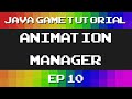 Java Game Tutorial: Ep 10 - AnimationManager