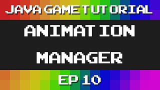 Java Game Tutorial: Ep 10 - AnimationManager