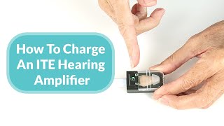 How To Charge ITE Hearing Amplifier