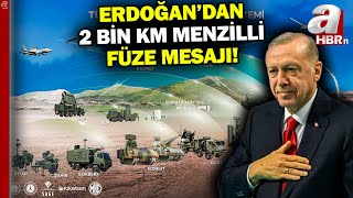 Erdoğan'dan 2 bin km menzilli füze mesajı! \