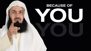Are you the reason for someone's grief? - Mufti Menk