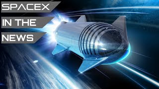SpaceX Starship - Changes are Coming for the Mars Rocket | SpaceX in the News
