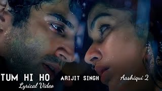Lyrics - Tum Hi Ho Full Song | Arijit Singh | Mithoon | Aashiqui 2 | Aditya Roy K, Shraddha Kapoor