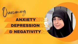 Freedom from Anxiety, Depression, and Negative Thoughts by Dunia Shuaib | ISLAM True Guidance